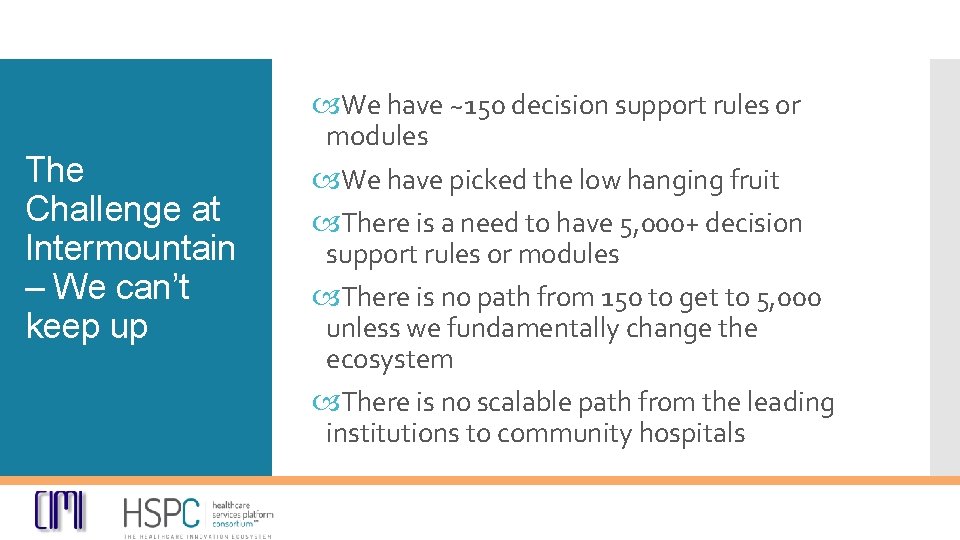 The Challenge at Intermountain – We can’t keep up We have ~150 decision support