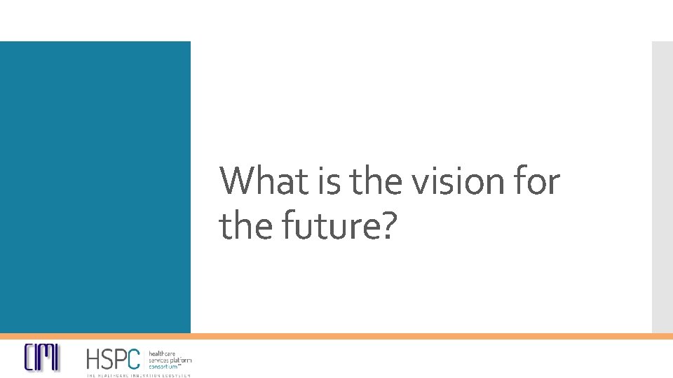 What is the vision for the future? 