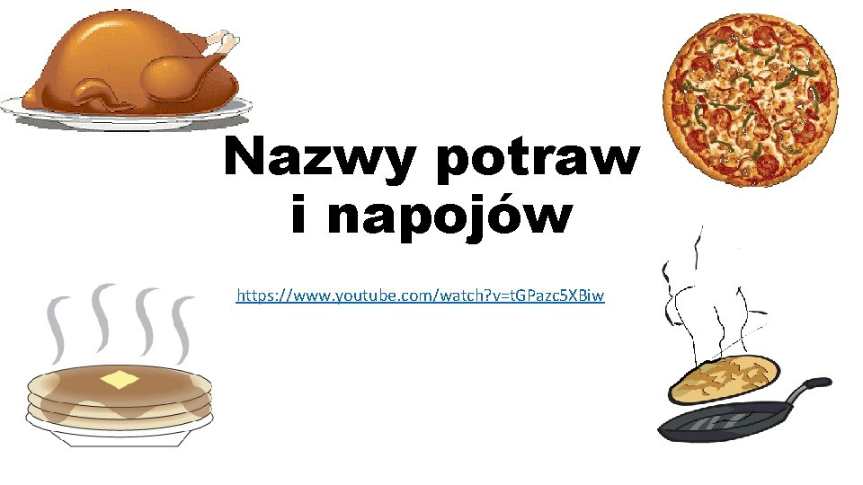 Nazwy potraw i napojów https: //www. youtube. com/watch? v=t. GPazc 5 XBiw 