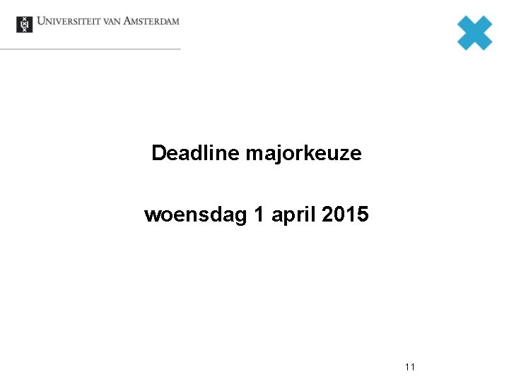 Deadline majorkeuze woensdag 1 april 2015 11 