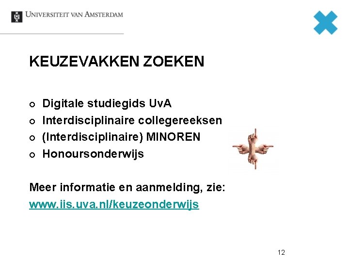 KEUZEVAKKEN ZOEKEN ¢ ¢ Digitale studiegids Uv. A Interdisciplinaire collegereeksen (Interdisciplinaire) MINOREN Honoursonderwijs Meer