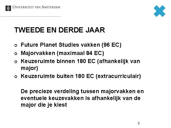 TWEEDE EN DERDE JAAR ¢ ¢ Future Planet Studies vakken (96 EC) Majorvakken (maximaal