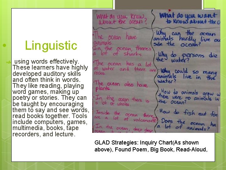  • Linguistic using words effectively. These learners have highly developed auditory skills and