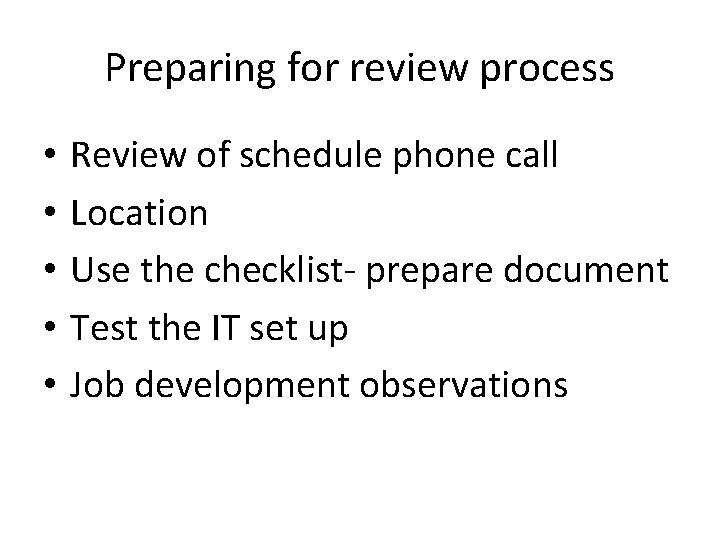 Preparing for review process • • • Review of schedule phone call Location Use