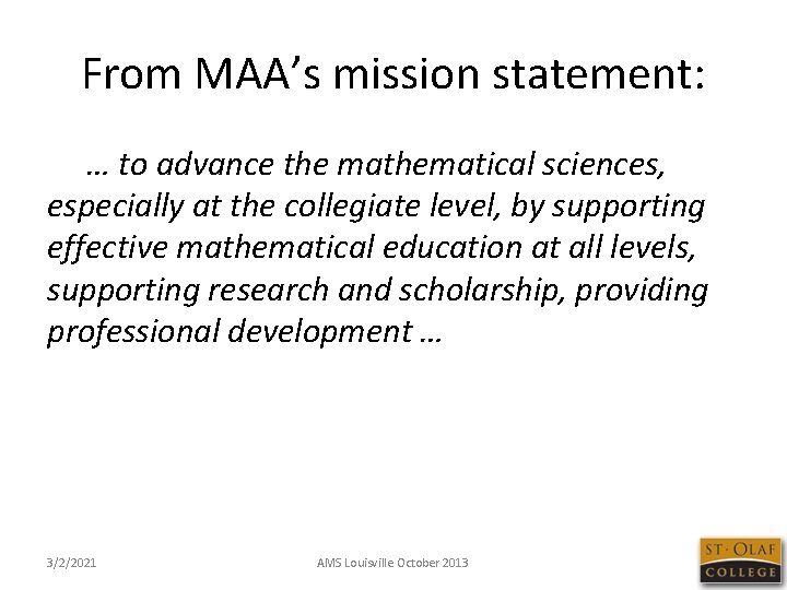 From MAA’s mission statement: … to advance the mathematical sciences, especially at the collegiate