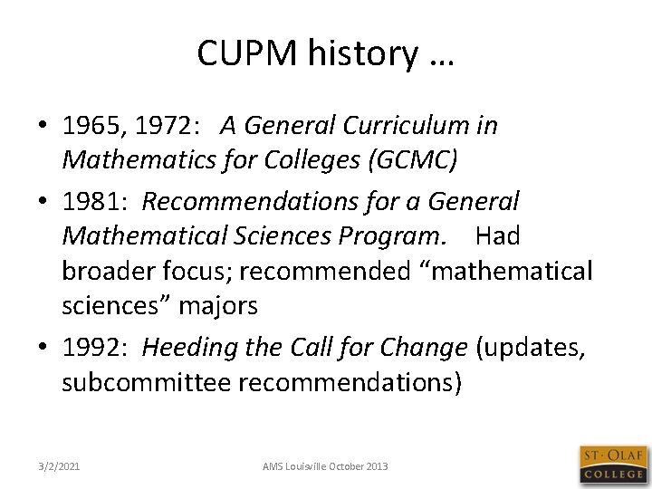 CUPM history … • 1965, 1972: A General Curriculum in Mathematics for Colleges (GCMC)