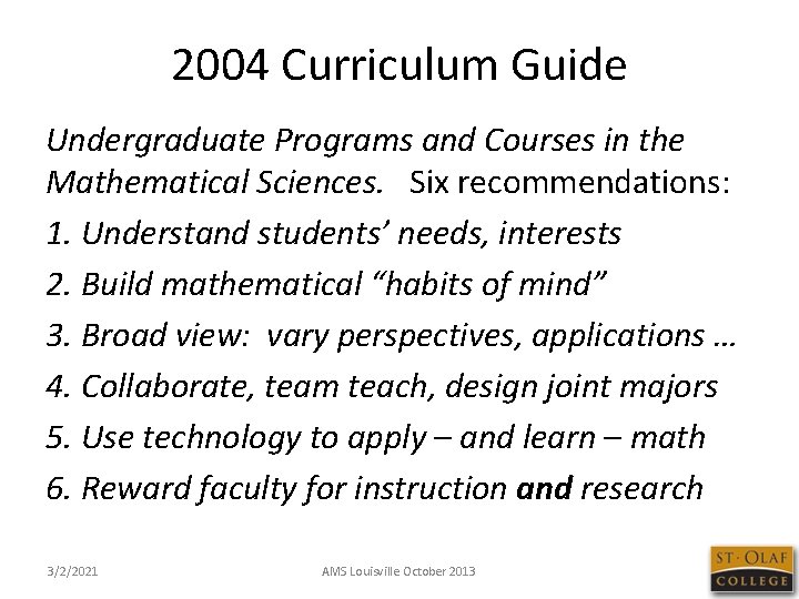 2004 Curriculum Guide Undergraduate Programs and Courses in the Mathematical Sciences. Six recommendations: 1.