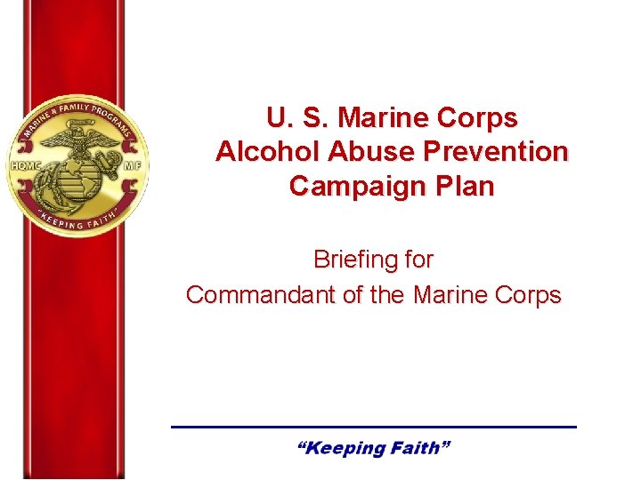 U. S. Marine Corps Alcohol Abuse Prevention Campaign Plan Briefing for Commandant of the