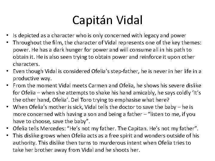 Capitán Vidal • Is depicted as a character who is only concerned with legacy