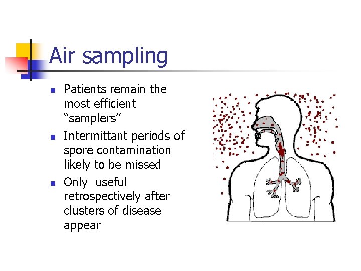 Air sampling n n n Patients remain the most efficient “samplers” Intermittant periods of