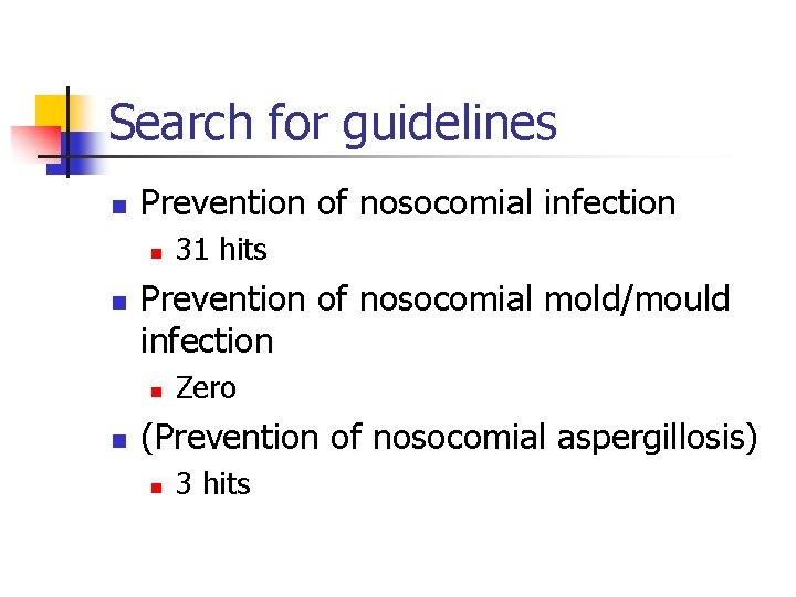 Search for guidelines n Prevention of nosocomial infection n n Prevention of nosocomial mold/mould