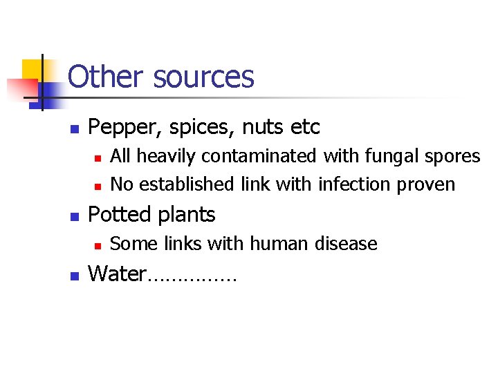 Other sources n Pepper, spices, nuts etc n n n Potted plants n n