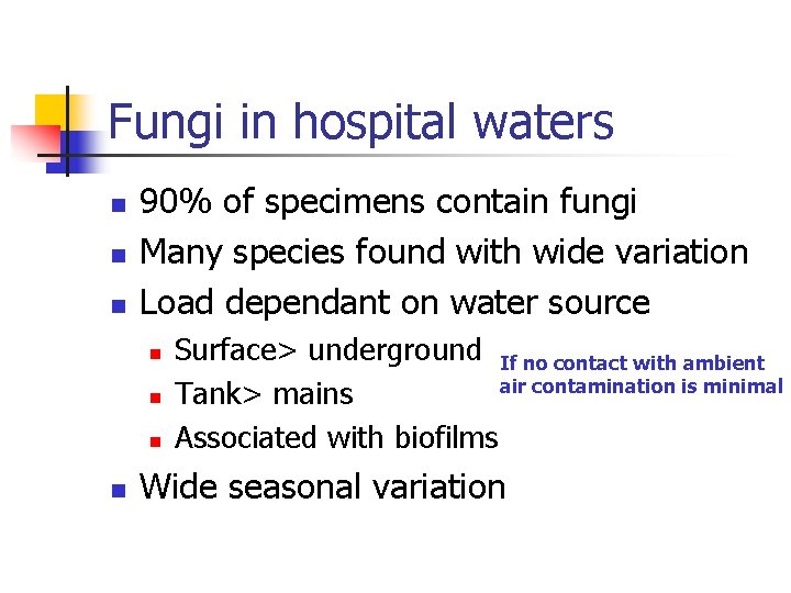 Fungi in hospital waters n n n 90% of specimens contain fungi Many species