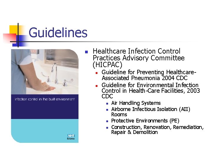 Guidelines n Healthcare Infection Control Practices Advisory Committee (HICPAC) n n Guideline for Preventing