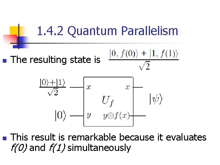 1. 4. 2 Quantum Parallelism n n The resulting state is This result is