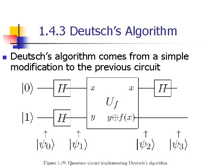 1. 4. 3 Deutsch’s Algorithm n Deutsch’s algorithm comes from a simple modification to