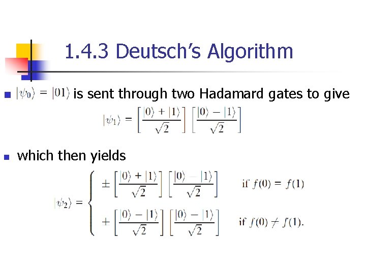 1. 4. 3 Deutsch’s Algorithm n n is sent through two Hadamard gates to