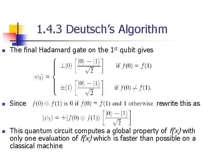 1. 4. 3 Deutsch’s Algorithm n The final Hadamard gate on the 1 st