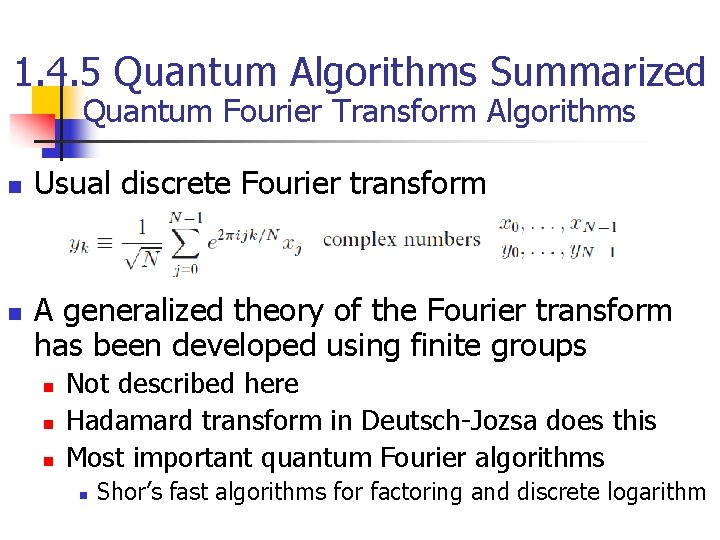 1. 4. 5 Quantum Algorithms Summarized Quantum Fourier Transform Algorithms n n Usual discrete