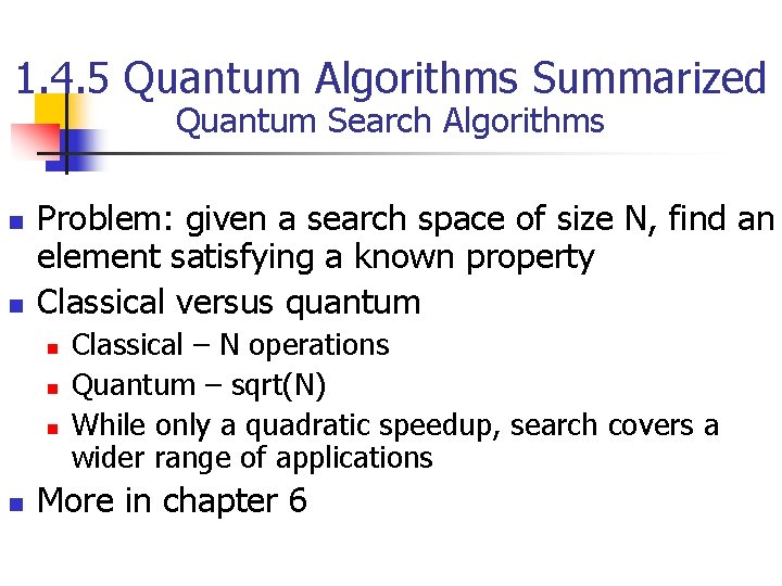 1. 4. 5 Quantum Algorithms Summarized Quantum Search Algorithms n n Problem: given a