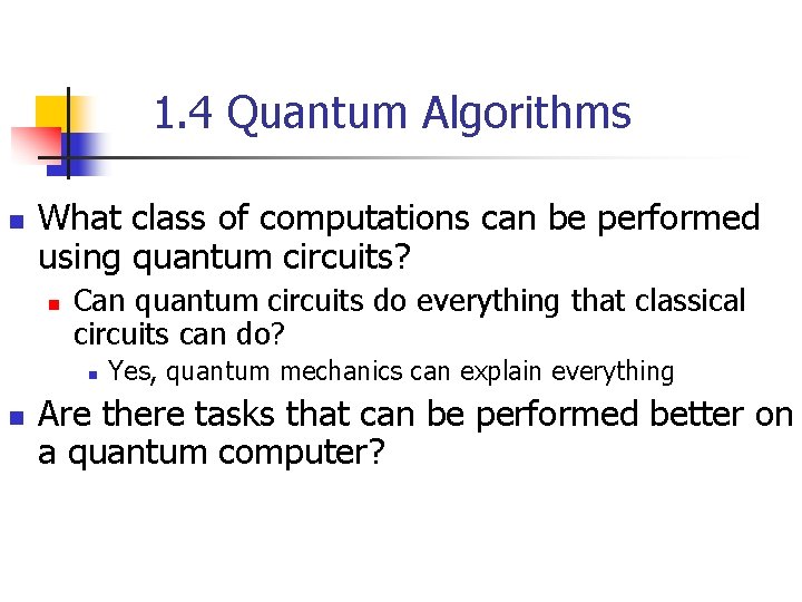 1. 4 Quantum Algorithms n What class of computations can be performed using quantum