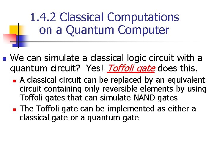 1. 4. 2 Classical Computations on a Quantum Computer n We can simulate a