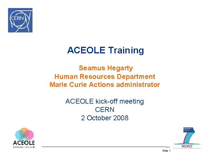 ACEOLE Training Seamus Hegarty Human Resources Department Marie Curie Actions administrator ACEOLE kick-off meeting