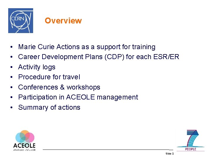 Overview • • Marie Curie Actions as a support for training Career Development Plans