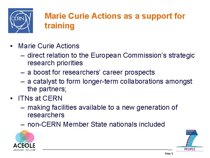 Marie Curie Actions as a support for training • Marie Curie Actions – direct