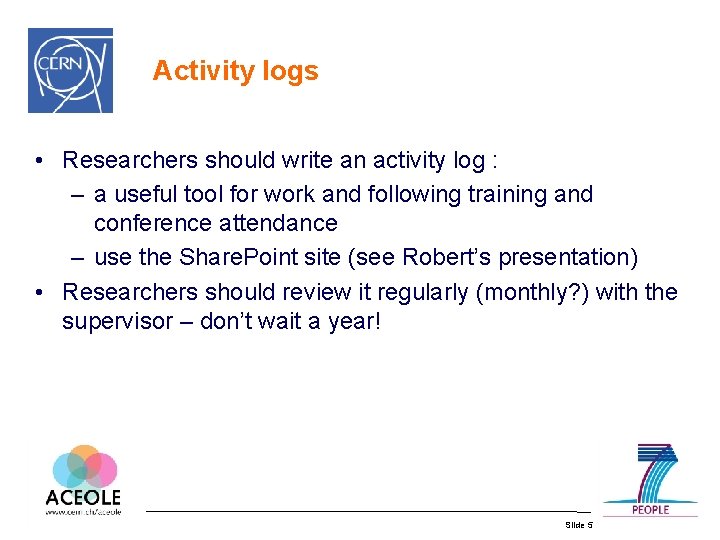 Activity logs • Researchers should write an activity log : – a useful tool