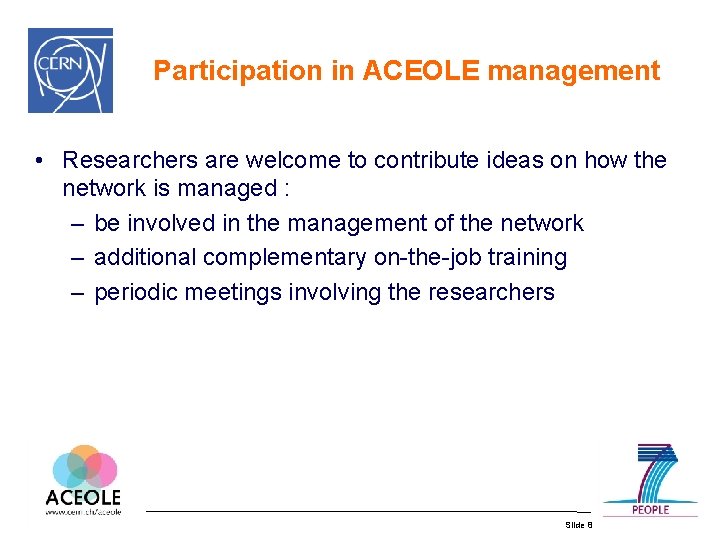 Participation in ACEOLE management • Researchers are welcome to contribute ideas on how the