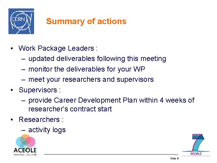 Summary of actions • Work Package Leaders : – updated deliverables following this meeting