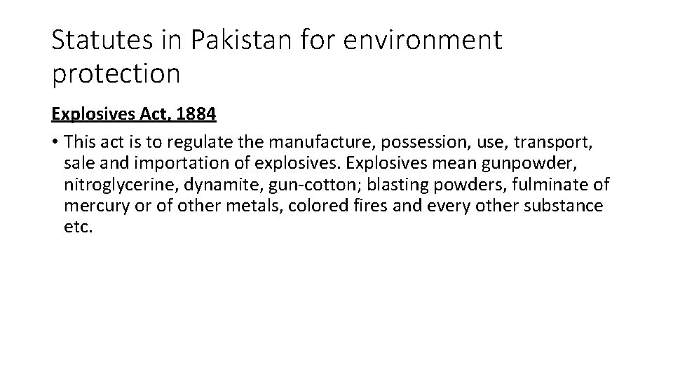 Statutes in Pakistan for environment protection Explosives Act, 1884 • This act is to