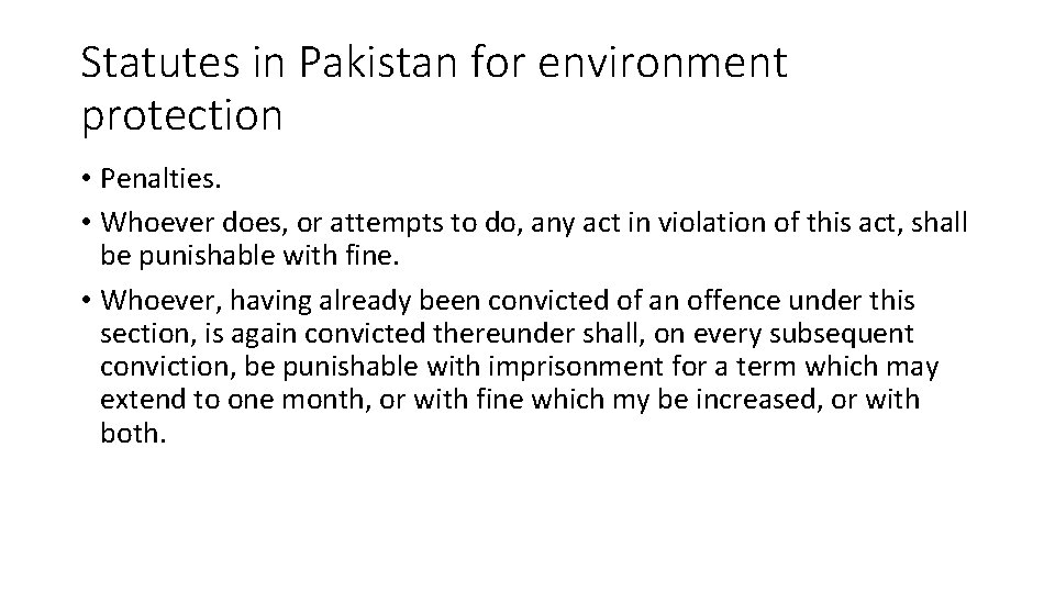Statutes in Pakistan for environment protection • Penalties. • Whoever does, or attempts to