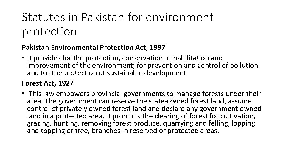 Statutes in Pakistan for environment protection Pakistan Environmental Protection Act, 1997 • It provides