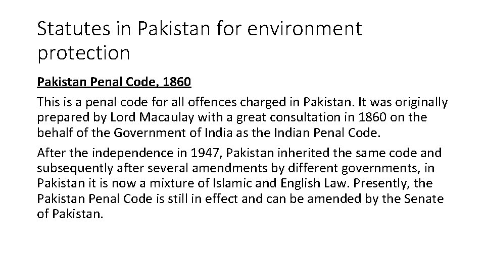 Statutes in Pakistan for environment protection Pakistan Penal Code, 1860 This is a penal
