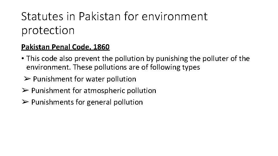 Statutes in Pakistan for environment protection Pakistan Penal Code, 1860 • This code also