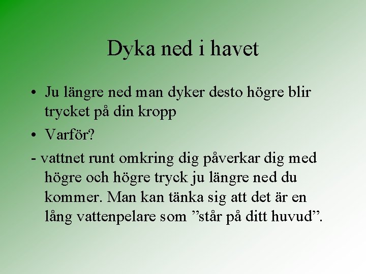 Dyka ned i havet • Ju längre ned man dyker desto högre blir trycket