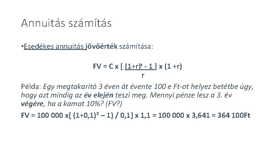 Annuitás számítás • Esedékes annuitás jövőérték számítása: FV = C x [ (1+r)t -