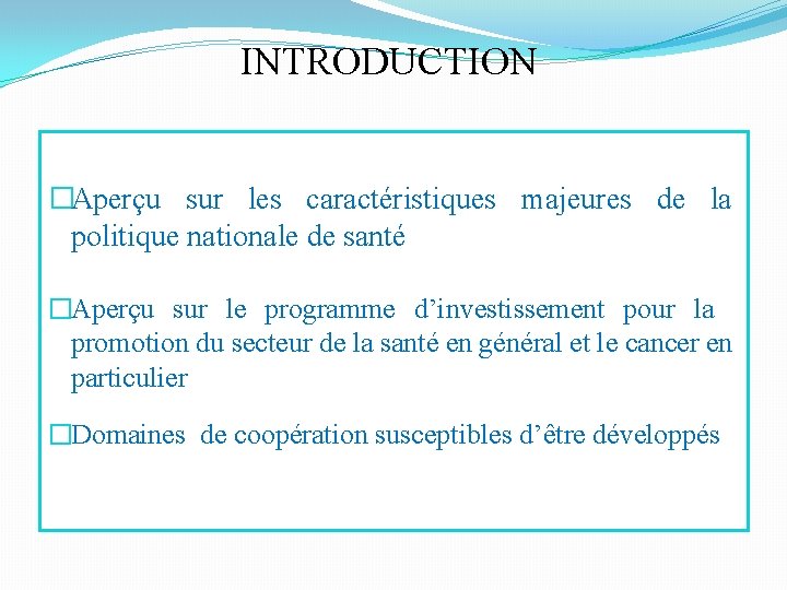 INTRODUCTION �Aperçu sur les caractéristiques majeures de la politique nationale de santé �Aperçu sur