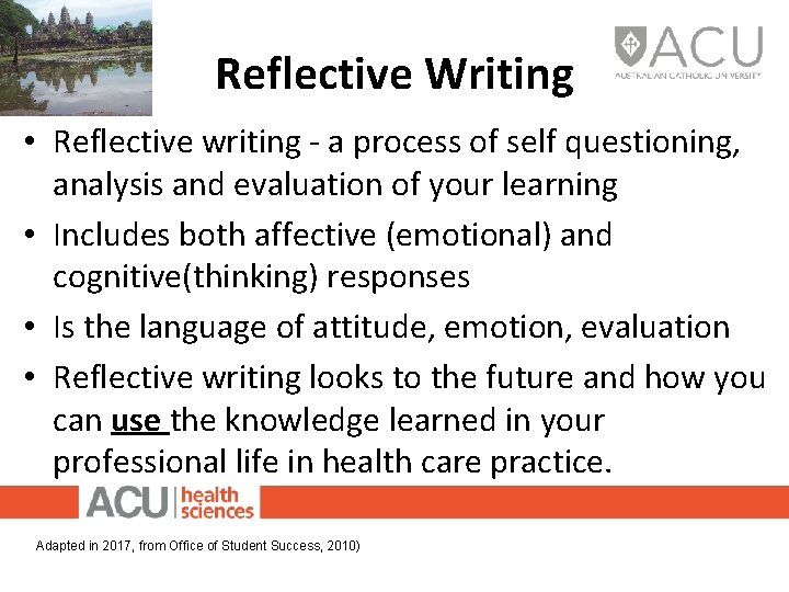 Reflective Writing • Reflective writing - a process of self questioning, analysis and evaluation