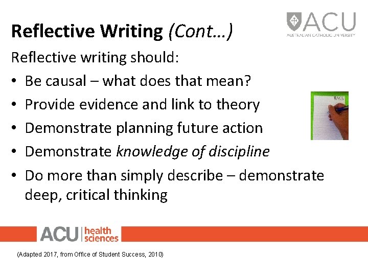 Reflective Writing (Cont…) Reflective writing should: • Be causal – what does that mean?