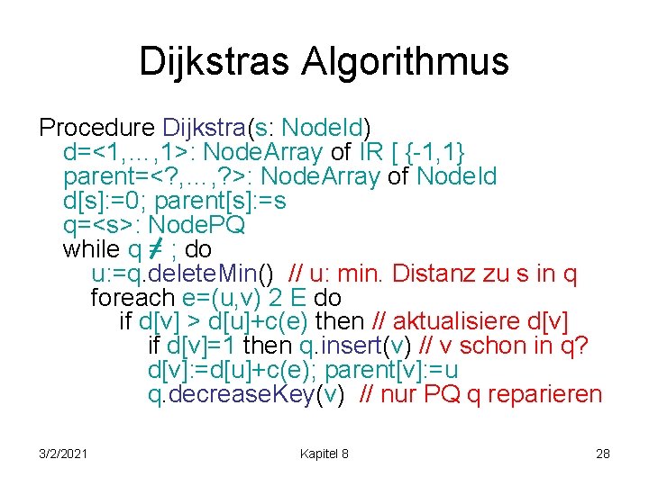 Dijkstras Algorithmus Procedure Dijkstra(s: Node. Id) d=<1, …, 1>: Node. Array of IR [