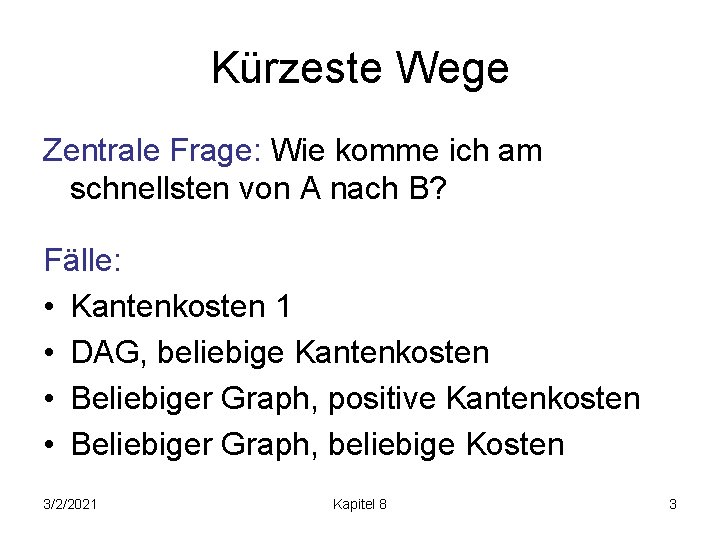 Kürzeste Wege Zentrale Frage: Wie komme ich am schnellsten von A nach B? Fälle: