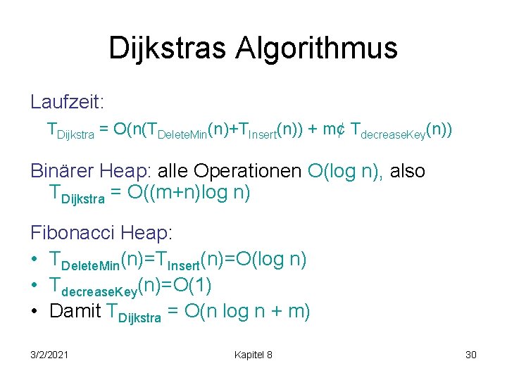 Dijkstras Algorithmus Laufzeit: TDijkstra = O(n(TDelete. Min(n)+TInsert(n)) + m¢ Tdecrease. Key(n)) Binärer Heap: alle