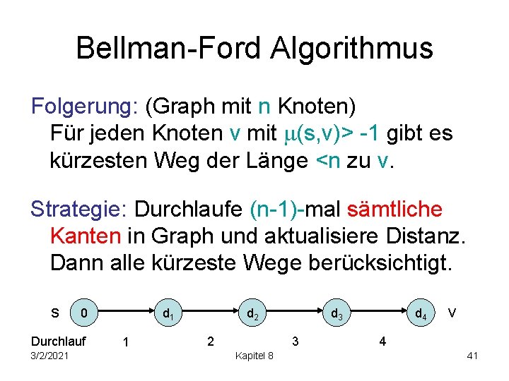 Bellman-Ford Algorithmus Folgerung: (Graph mit n Knoten) Für jeden Knoten v mit (s, v)>