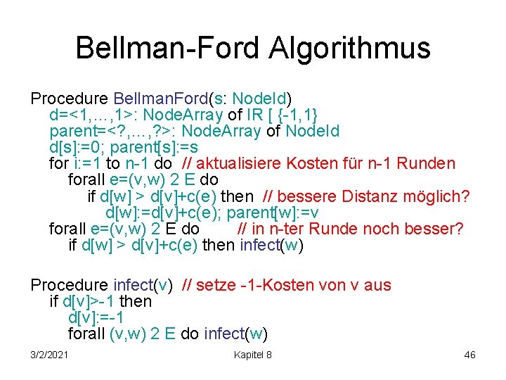 Bellman-Ford Algorithmus Procedure Bellman. Ford(s: Node. Id) d=<1, …, 1>: Node. Array of IR