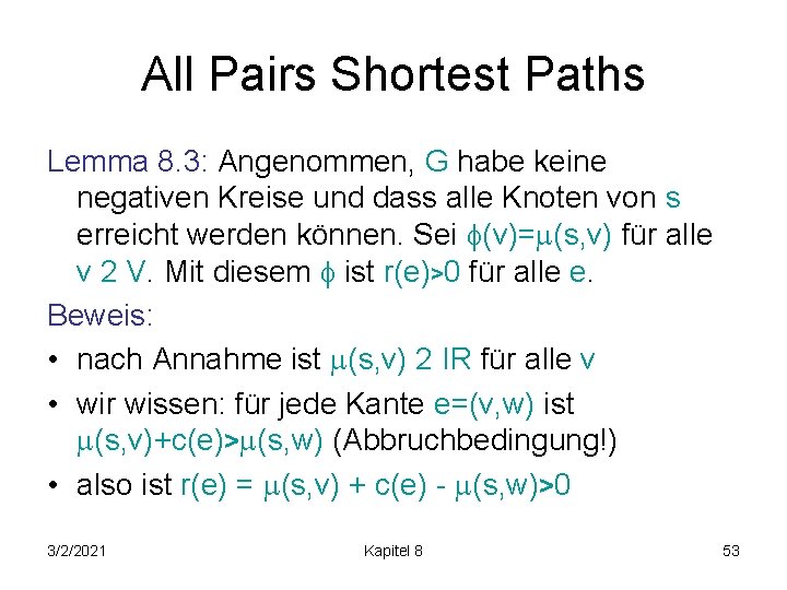 All Pairs Shortest Paths Lemma 8. 3: Angenommen, G habe keine negativen Kreise und