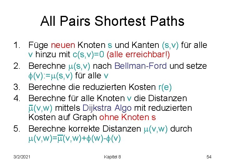 All Pairs Shortest Paths 1. Füge neuen Knoten s und Kanten (s, v) für