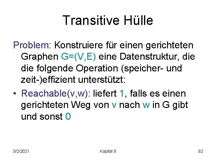 Transitive Hülle Problem: Konstruiere für einen gerichteten Graphen G=(V, E) eine Datenstruktur, die folgende